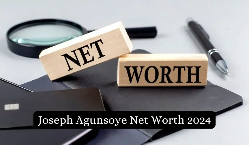 Joseph Agunsoye Net Worth 2024